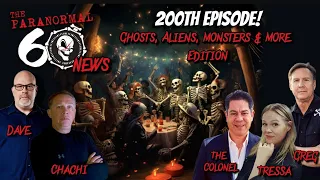 200th Episode Ghosts, Aliens, Monsters & More Edition - The Paranormal 60 News