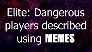 Elite: Dangerous players described using MEMES