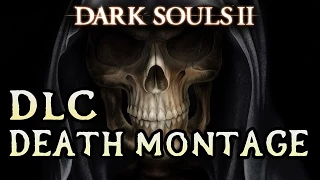 Dark Souls 2 DLC Death Rage Montage!