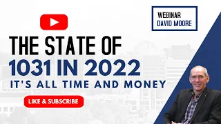 The State of 1031 Exchange in 2022 - It's All Time and Money (WEBINAR)