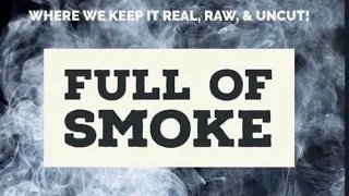 Full Of Smoke: Season 3 Episode 10”EXCUSE SUNDAY”