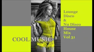 Lounge Disco & Nu Disco House Mix Vol 31