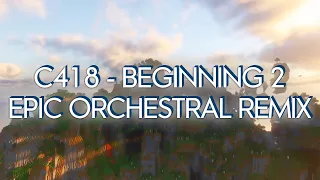 C418 - Beginning 2 (Epic Orchestral remix) | Technotech