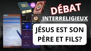 Jésus est son Père est Fils en même temps? Débat Interreligieux