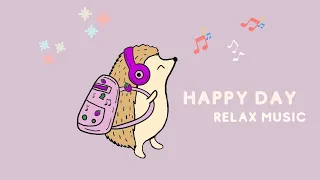 Relax Music / Happy Day🌈 / Morning Playlist