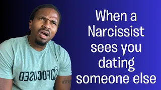 What would a narcissist do if they see you dating someone else