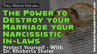 The Power to Destroy your Marriage your Narcissistic In-laws - protect yourself Dr. Rhoberta Shaler