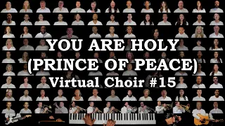 You Are Holy / Prince of Peace (Virtual Choir #15)