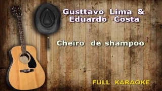 Karaokê Gusttavo Lima & Eduardo Costa Cheiro de Shampoo