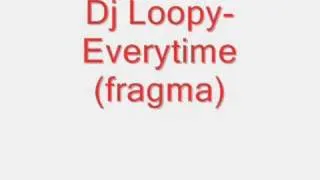 Dj Loopy - Everytime You Need Me