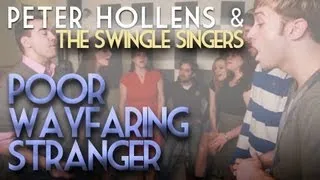 Poor Wayfaring Stranger - Peter Hollens feat. Swingle Singers