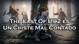 | The Last Of Us 2 Es Un Chiste Mal Contado | Crítica |