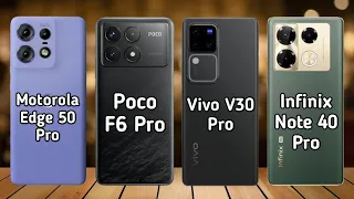 Motorola Edge 50 Pro Vs Poco F6 Pro Vs Vivo V30 Pro Vs Infinix Note 40 Pro Specs Review