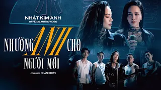 Nhường Anh Cho Người Mới - Nhật Kim Anh| Official Music Video