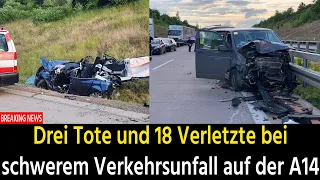 Drei Tote und 18 Verletzte bei schwerem Verkehrsunfall auf der A14