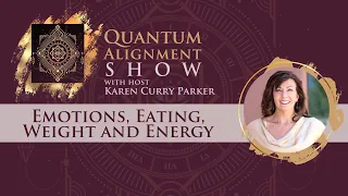 Emotions, Eating, Weight and Energy - Karen Curry Parker