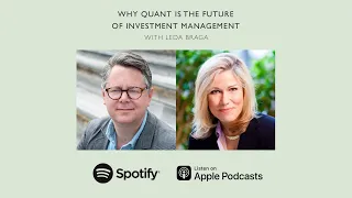 Why Quant is the Future of Investment Management (With Leda Braga)