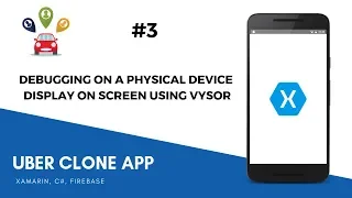 Xamarin Android Uber Clone - Debugging on A Physical Device with Vysor