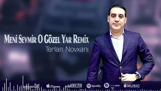 Terlan Novxani  - Meni Sevmir O Gözel Yar Remix