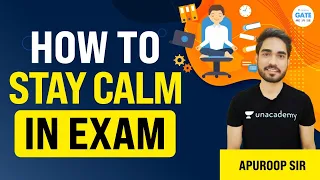 How to Stay Calm in Exam By Apuroop sir | Gate 2021 Exam