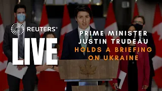 LIVE: Canada’s Trudeau holds a briefing on Ukraine