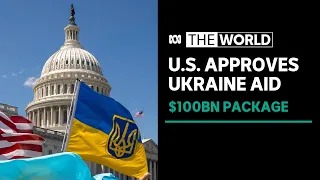 Ukraine welcomes long-awaited US aid package as Kremlin warns of further ruin | The World