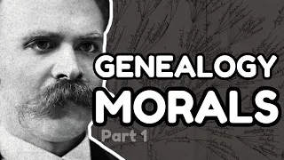 NIETZSCHE Explained: On the Genealogy of Morals - Introduction (pt. 1)