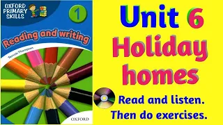 Oxford Primary Skills Reading and Writing 1 Level 1 Unit 6 Holiday homes (with audio and exercises)