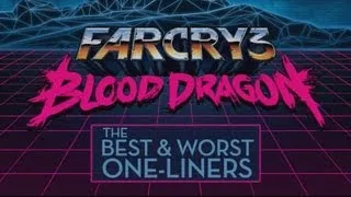 The Best & Worst One-Liners of Far Cry 3: Blood Dragon