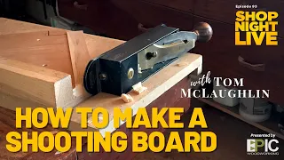 How to Make a Shooting Board with Tom McLaughlin