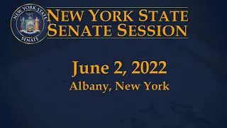 New York State Senate Session - 06/02/22