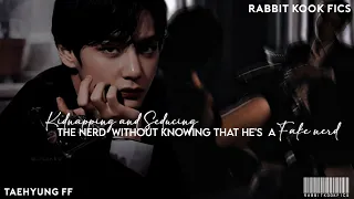 kidnapping and Seducing the Nerd Without Knowing That He's A Fake Nerd •Taehyung Oneshot•