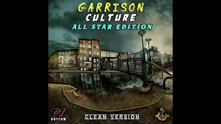 DJ DOTCOM_PRESENTS_GARRISON CULTURE (ALL STAR EDITION) MIXTAPE VOL 1 {CLEAN VERSION)🔊🔥🔥🔥