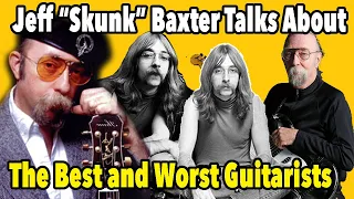 Jeff "Skunk" Baxter Talks About The Best & Worst Guitarists In the World - Our Entire 2023 Interview