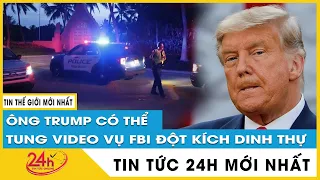 Tin mới nhất Ông Trump cân nhắc tung hình ảnh camera vụ đột kích của FBI ở dinh thự riêng | TV24h