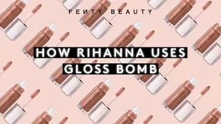 HOW RIHANNA USES GLOSS BOMB | FENTY BEAUTY