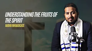 Understanding the Fruits of the Holy Spirit, Powerful Message and Prayer