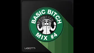 Basic B*tch Mix #4 Ligotti