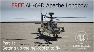 FREE AH-64D Apache Longbow | Unreal Engine 5 | Showcase and make it FLY | Part 1