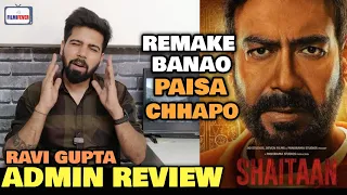 Shaitaan Movie REVIEW | Admin Ravi Gupta REACTION & OPINION | Ajay Devgn, R Madhvan