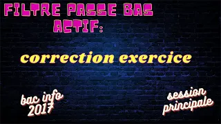 filtre passe bas actif: correction exercice bac info 2017 session principale