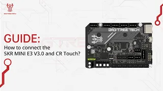 GUIDE: How to connect the SKR MINI E3 V3.0 and CR Touch?