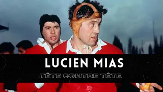 TÊTE CONTRE TÊTE - LUCIEN MIAS, LE GÉANT DU RUGBY FRANÇAIS