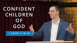 Confident Children of God (1 John 3:18-24)