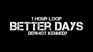 Dermot Kennedy - Better Days (1 Hour Loop)