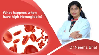 What Happens When Have High Hemoglobin? | Hematologist in India | Dr. Neema Bhat