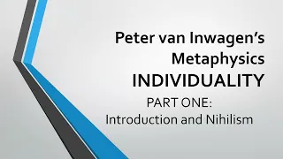 Peter van Inwagen's Metaphysics: Individuality Part 1 - Introduction and Nihilism