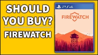Firewatch - Should You Buy?