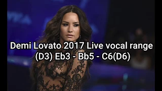 Demi Lovato 2017 Vocal range (D3) Eb3 - Bb5 - C6 (D6)