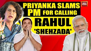 INDIA TODAY LIVE: Priyanka Gandhi Launches Massive Attack At PM Modi For Calling Rahul A 'Shehzada'